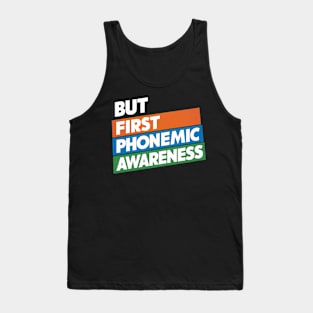 But First Phonemic Awareness Literacy Starts Here Tank Top